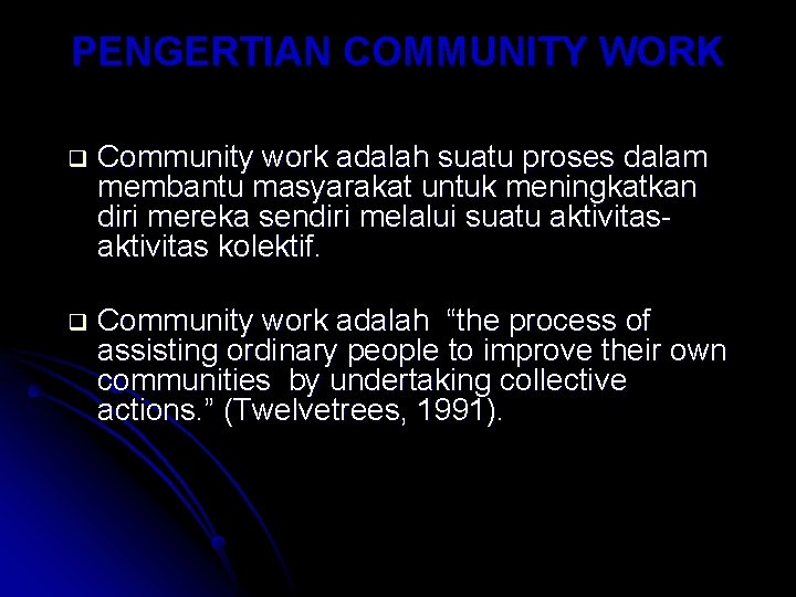 PENGERTIAN COMMUNITY WORK q Community work adalah suatu proses dalam membantu masyarakat untuk meningkatkan