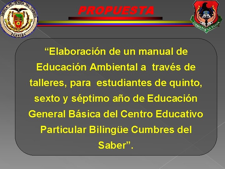 PROPUESTA “Elaboración de un manual de Educación Ambiental a través de talleres, para estudiantes