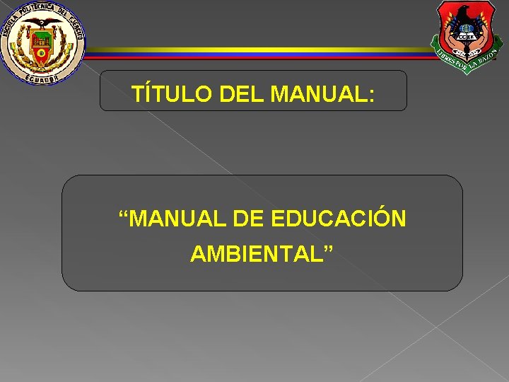 TÍTULO DEL MANUAL: “MANUAL DE EDUCACIÓN AMBIENTAL” 