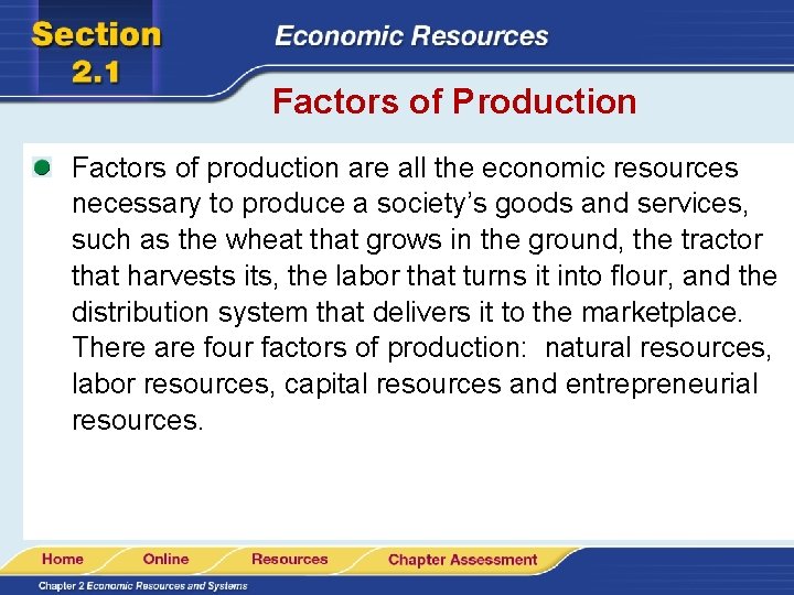 Factors of Production Factors of production are all the economic resources necessary to produce