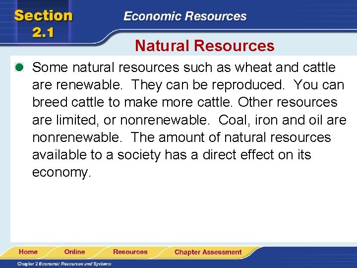 Natural Resources Some natural resources such as wheat and cattle are renewable. They can