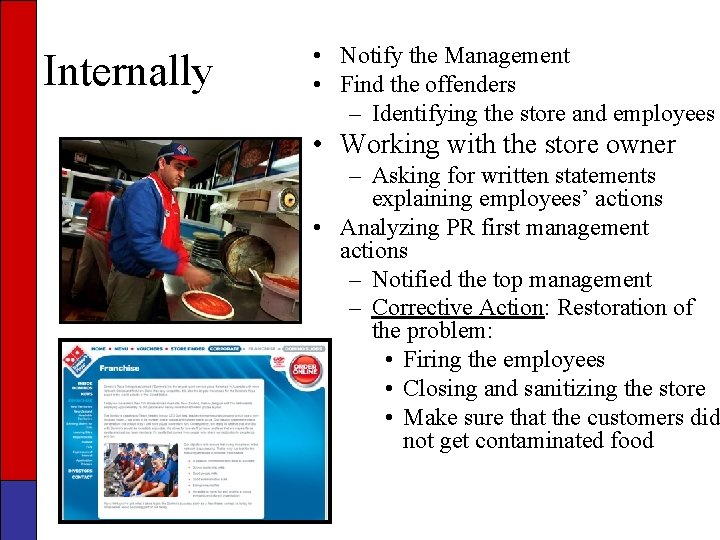 Internally • Notify the Management • Find the offenders – Identifying the store and