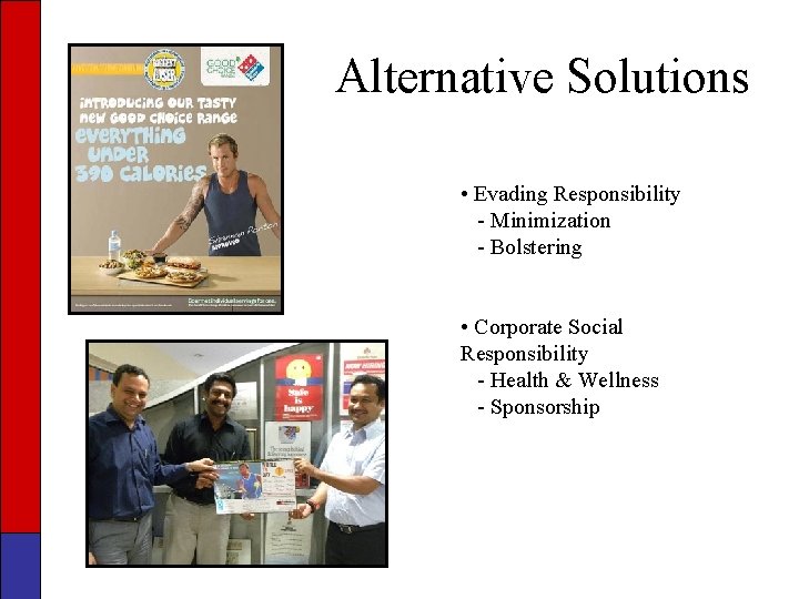 Alternative Solutions • Evading Responsibility - Minimization - Bolstering • Corporate Social Responsibility -