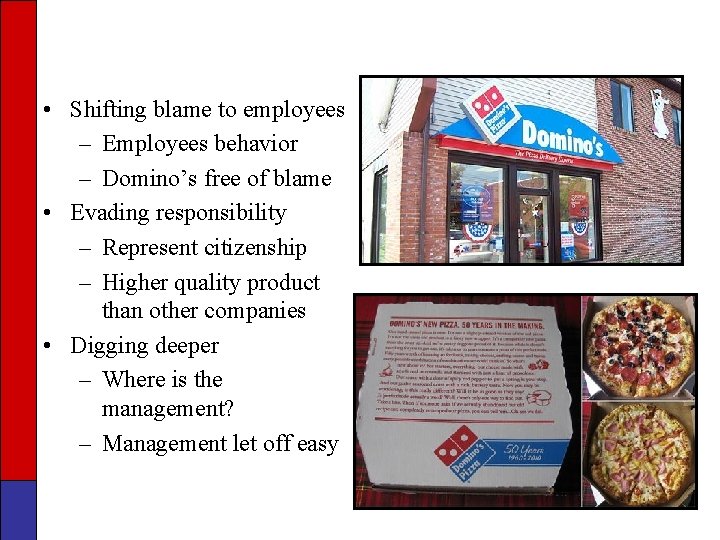  • Shifting blame to employees – Employees behavior – Domino’s free of blame