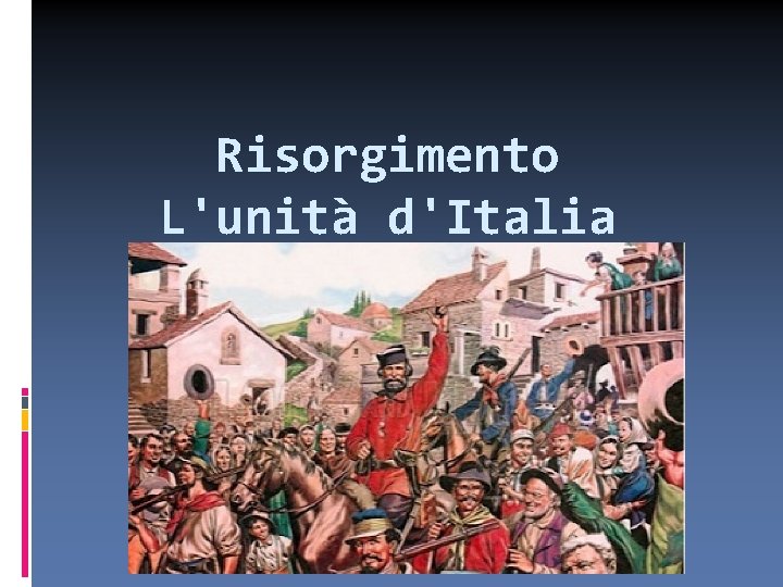 Risorgimento L'unità d'Italia 