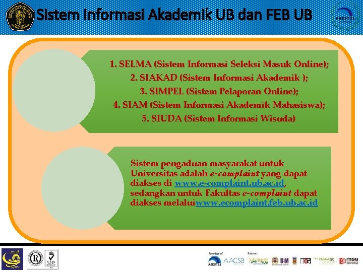 Sistem Informasi Akademik UB dan FEB UB 1. SELMA (Sistem Informasi Seleksi Masuk Online);