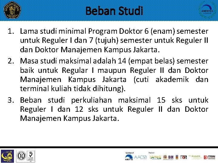 Beban Studi 1. Lama studi minimal Program Doktor 6 (enam) semester untuk Reguler I