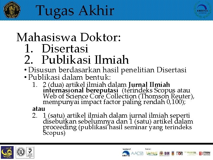 Tugas Akhir Mahasiswa Doktor: 1. Disertasi 2. Publikasi Ilmiah • Disusun berdasarkan hasil penelitian