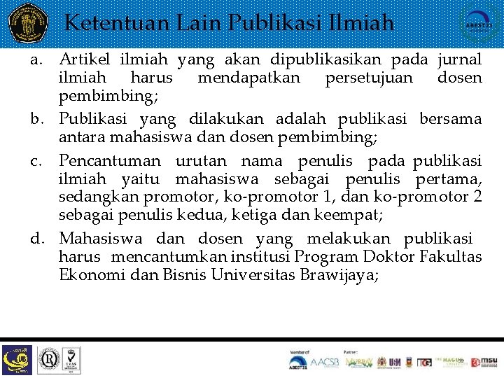 Ketentuan Lain Publikasi Ilmiah a. Artikel ilmiah yang akan dipublikasikan pada jurnal ilmiah harus