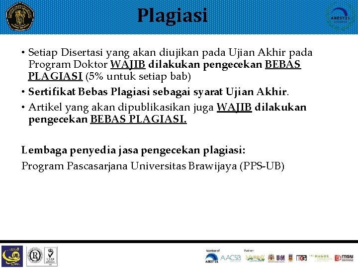 Plagiasi • Setiap Disertasi yang akan diujikan pada Ujian Akhir pada Program Doktor WAJIB