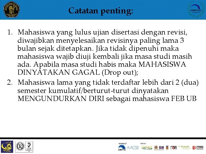 Catatan penting: 1. Mahasiswa yang lulus ujian disertasi dengan revisi, diwajibkan menyelesaikan revisinya paling