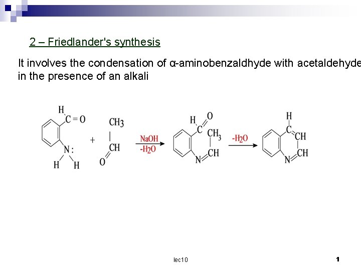 2 – Friedlander's synthesis It involves the condensation of α aminobenzaldhyde with acetaldehyde in