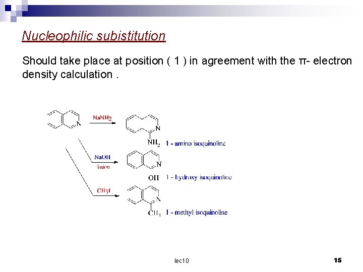 Nucleophilic subistitution Should take place at position ( 1 ) in agreement with the