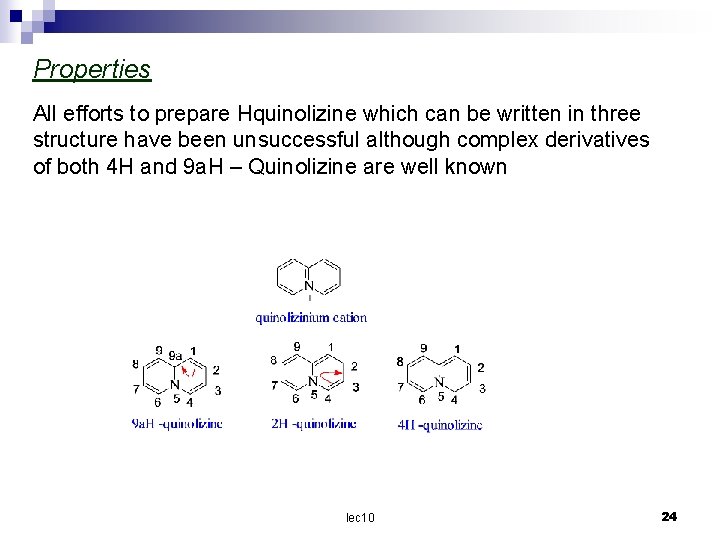 Properties All efforts to prepare Hquinolizine which can be written in three structure have