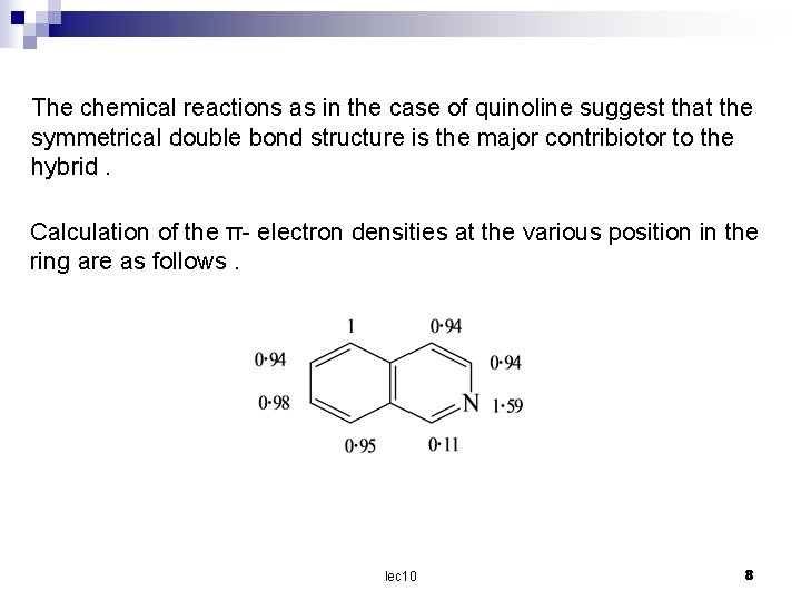 The chemical reactions as in the case of quinoline suggest that the symmetrical double