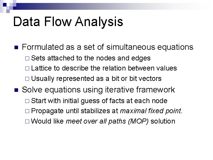 Data Flow Analysis n Formulated as a set of simultaneous equations ¨ Sets attached