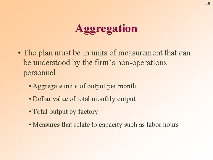 10 Aggregation • The plan must be in units of measurement that can be