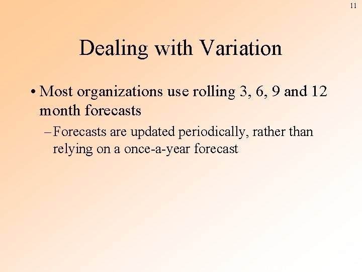 11 Dealing with Variation • Most organizations use rolling 3, 6, 9 and 12