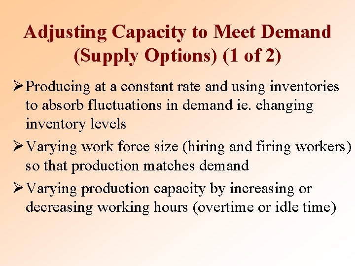Adjusting Capacity to Meet Demand (Supply Options) (1 of 2) Ø Producing at a