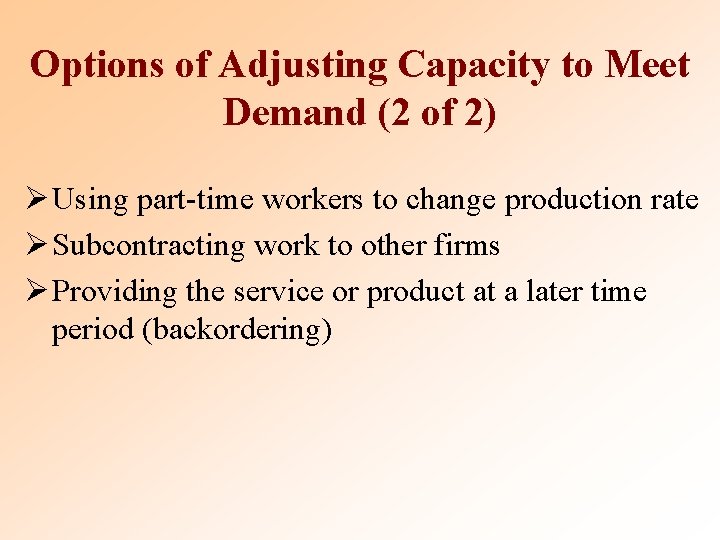 Options of Adjusting Capacity to Meet Demand (2 of 2) Ø Using part-time workers