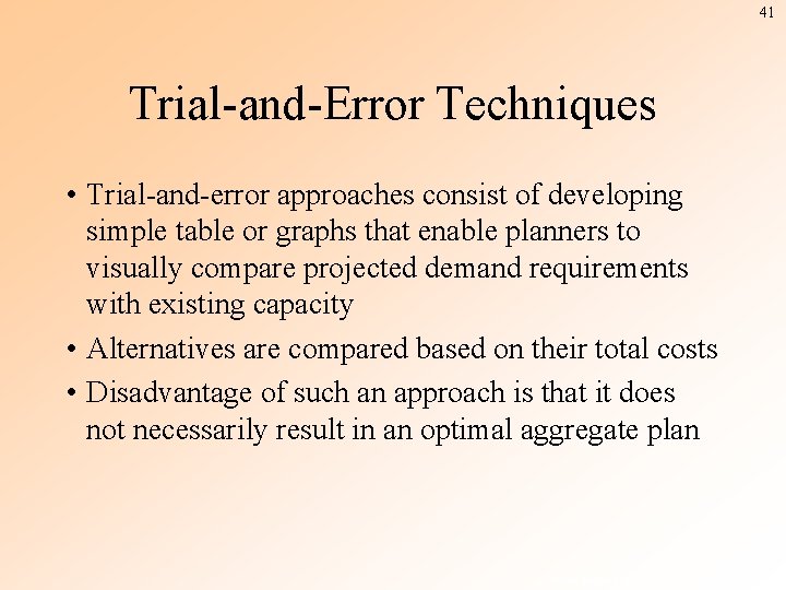 41 Trial-and-Error Techniques • Trial-and-error approaches consist of developing simple table or graphs that