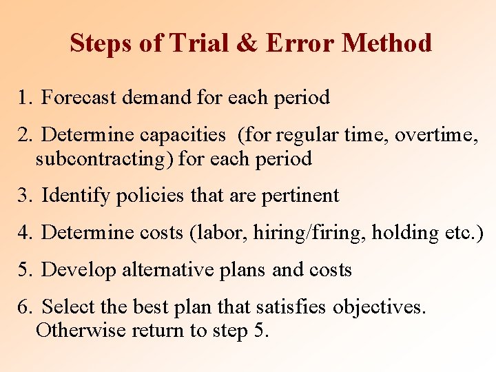 Steps of Trial & Error Method 1. Forecast demand for each period 2. Determine