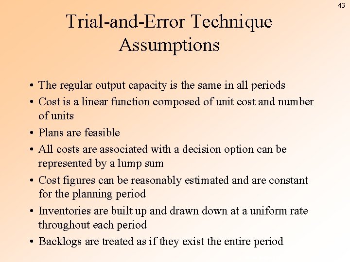 43 Trial-and-Error Technique Assumptions • The regular output capacity is the same in all