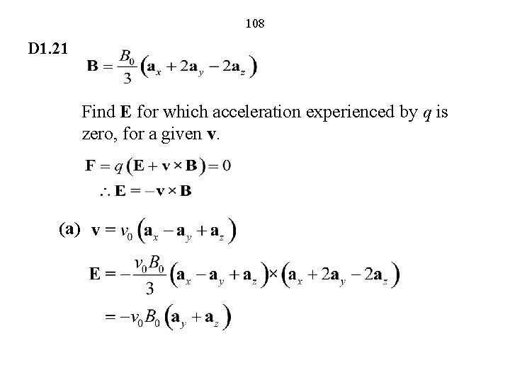 108 D 1. 21 Find E for which acceleration experienced by q is zero,