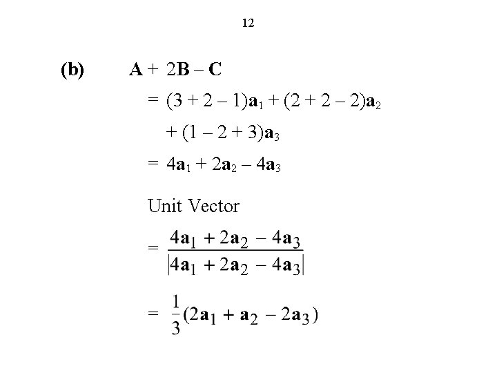12 (b) A + 2 B – C = (3 + 2 – 1)a