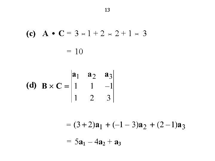 13 (c) A • C = 3 1 + 2 2 + 1 3