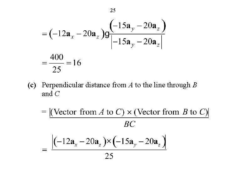 25 (c) Perpendicular distance from A to the line through B and C =