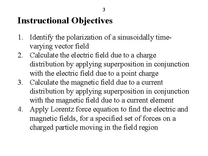 3 Instructional Objectives 1. Identify the polarization of a sinusoidally timevarying vector field 2.