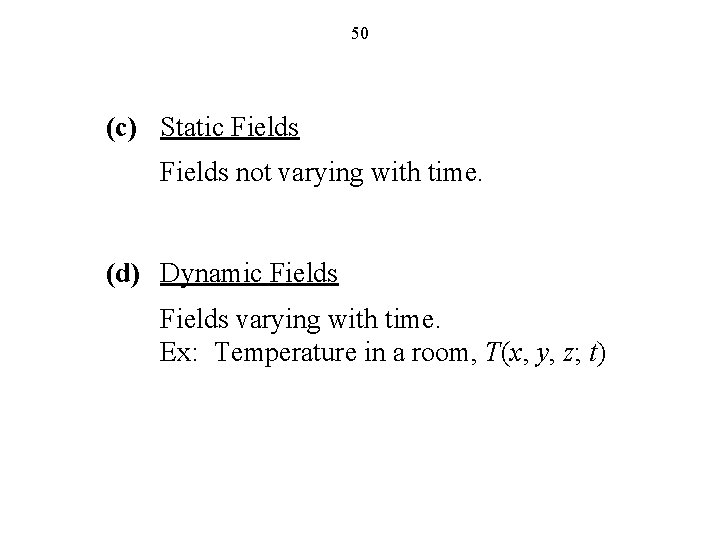 50 (c) Static Fields not varying with time. (d) Dynamic Fields varying with time.