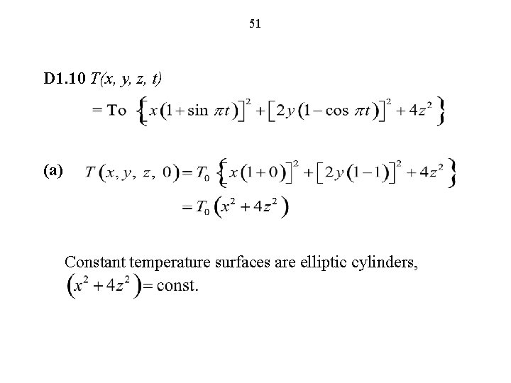 51 D 1. 10 T(x, y, z, t) (a) Constant temperature surfaces are elliptic