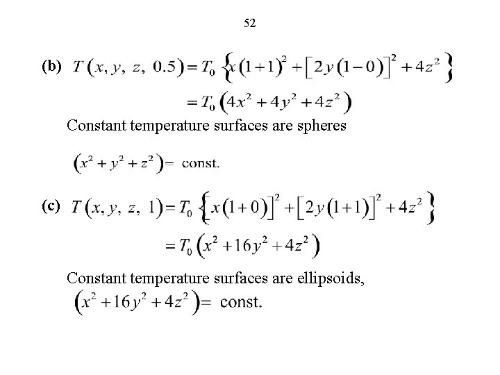  52 (b) Constant temperature surfaces are spheres (c) Constant temperature surfaces are ellipsoids,