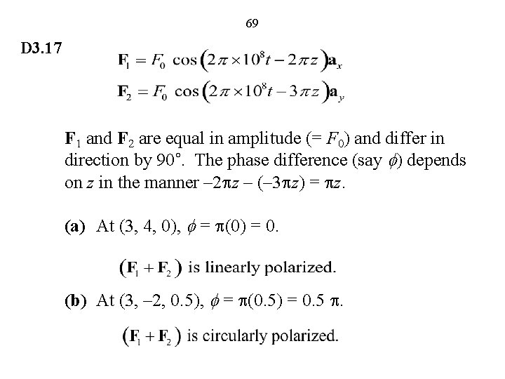 69 D 3. 17 F 1 and F 2 are equal in amplitude (=