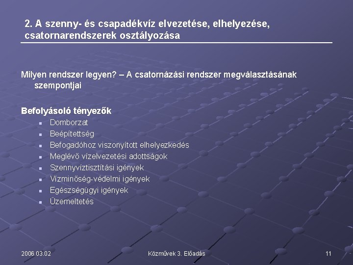 2. A szenny- és csapadékvíz elvezetése, elhelyezése, csatornarendszerek osztályozása Milyen rendszer legyen? – A