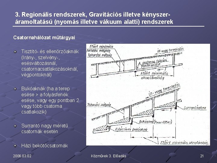 3. Regionális rendszerek, Gravitációs illetve kényszeráramoltatású (nyomás illetve vákuum alatti) rendszerek Csatornahálózat műtárgyai Tisztító-