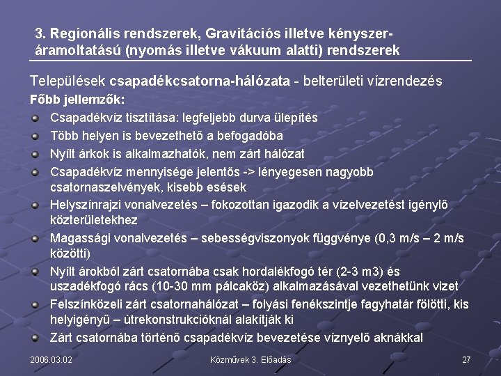 3. Regionális rendszerek, Gravitációs illetve kényszeráramoltatású (nyomás illetve vákuum alatti) rendszerek Települések csapadékcsatorna-hálózata -