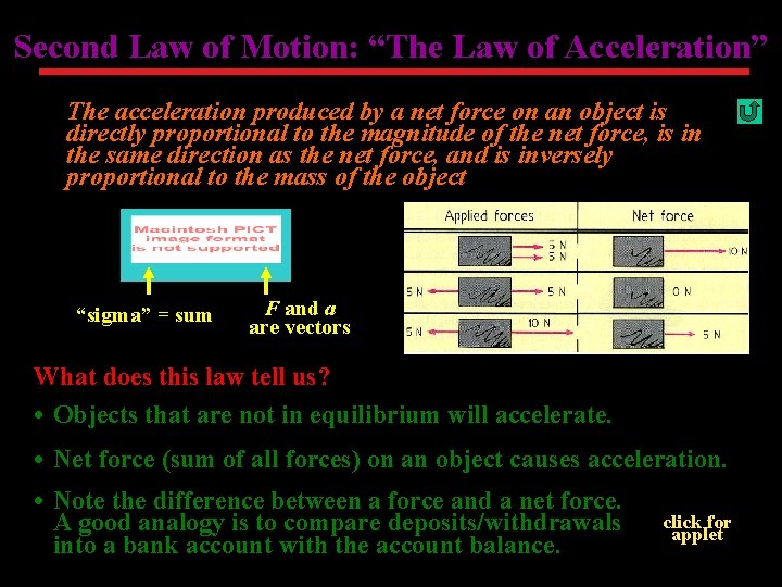 Second Law of Motion: “The Law of Acceleration” The acceleration produced by a net
