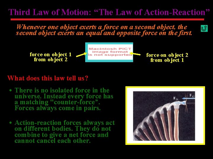Third Law of Motion: “The Law of Action-Reaction” Whenever one object exerts a force