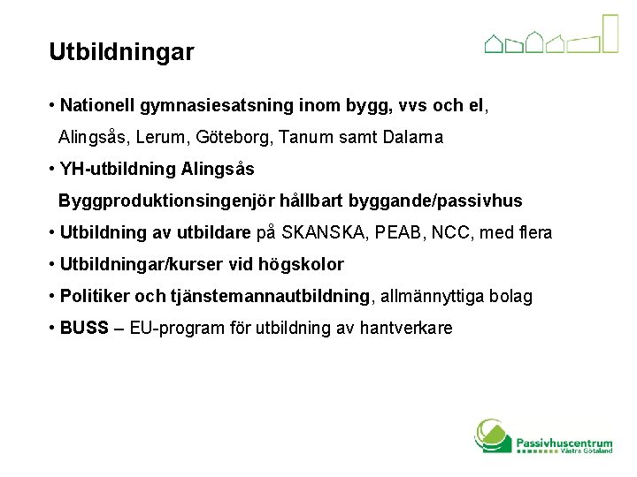 Utbildningar • Nationell gymnasiesatsning inom bygg, vvs och el, Alingsås, Lerum, Göteborg, Tanum samt