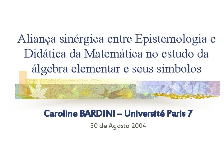 Aliança sinérgica entre Epistemologia e Didática da Matemática no estudo da álgebra elementar e