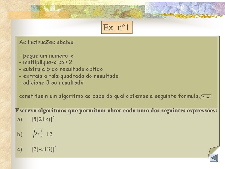 Ex. n° 1 As instruções abaixo - pegue um numero x - multiplique-o por