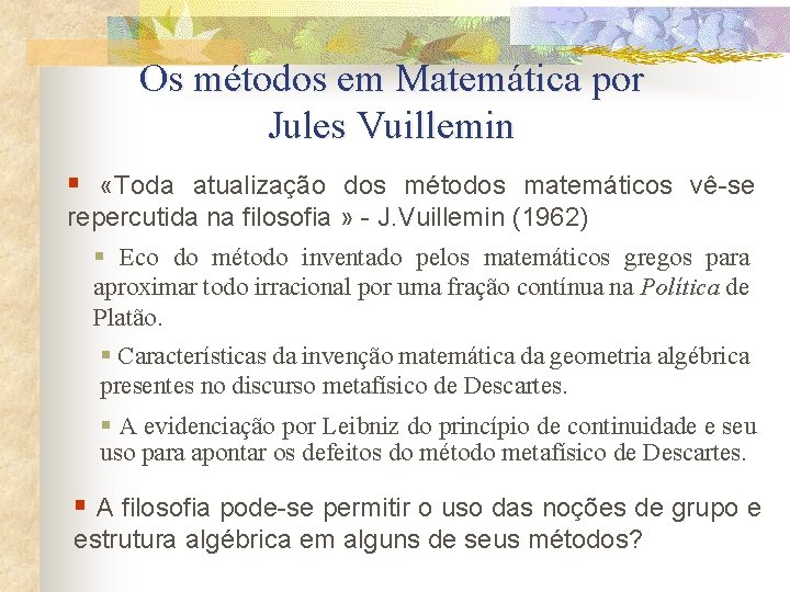 Os métodos em Matemática por Jules Vuillemin § «Toda atualização dos métodos matemáticos vê-se