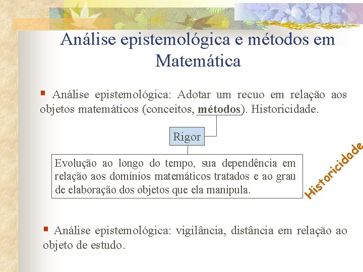 Análise epistemológica e métodos em Matemática § Análise epistemológica: Adotar um recuo em relação