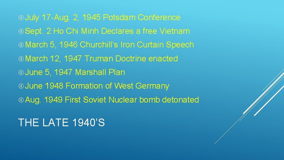  July 17 -Aug. 2, 1945 Potsdam Conference Sept. 2 Ho Chi Minh Declares