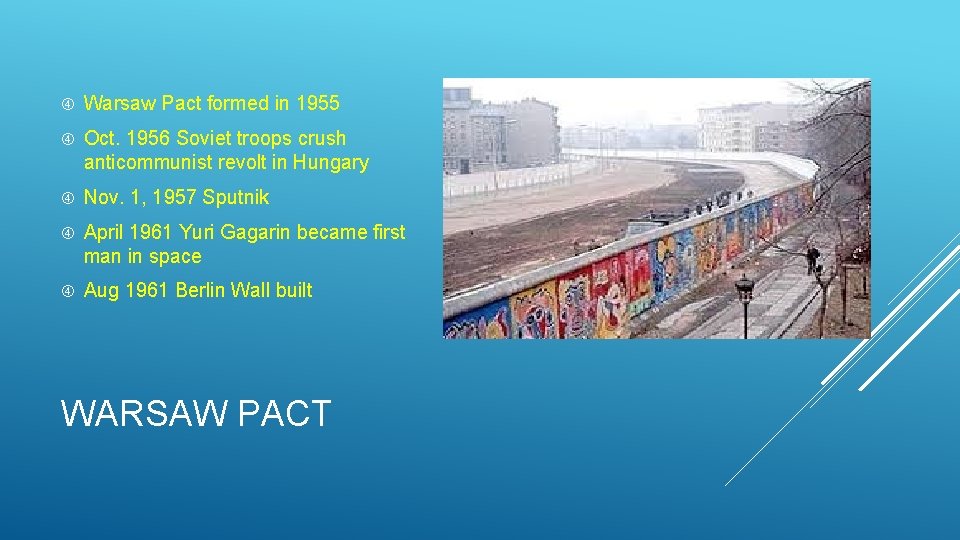  Warsaw Pact formed in 1955 Oct. 1956 Soviet troops crush anticommunist revolt in