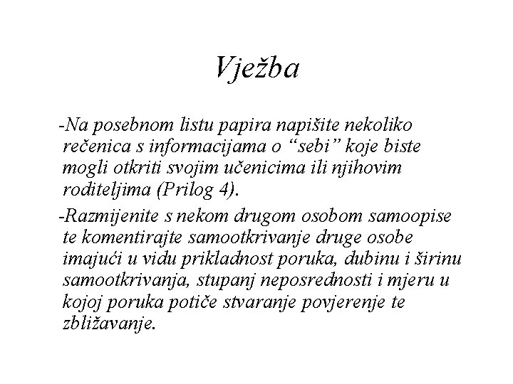 Vježba -Na posebnom listu papira napišite nekoliko rečenica s informacijama o “sebi” koje biste