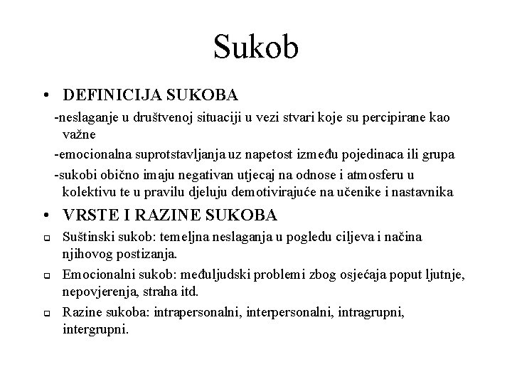 Sukob • DEFINICIJA SUKOBA -neslaganje u društvenoj situaciji u vezi stvari koje su percipirane